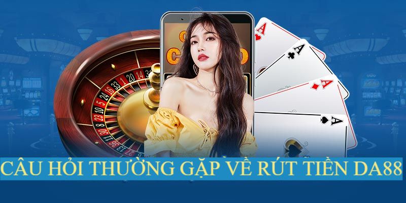 Một số nghi vấn của người chơi khi thực hiện rút tiền