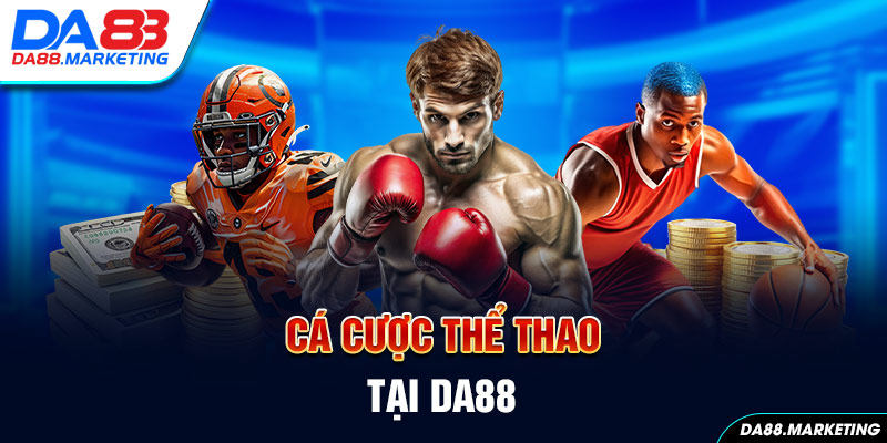 Khám phá thế giới giải trí cá cược tại nhà cái Da88